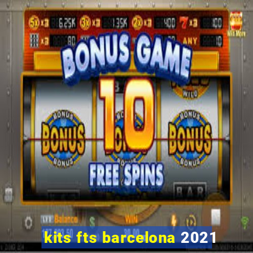 kits fts barcelona 2021